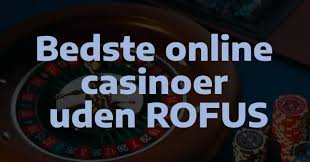 Opdag de Bedste Casino Sider Uden Rofus