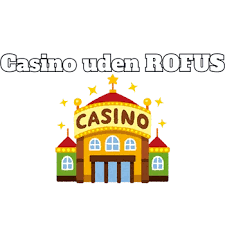 Danske Casinoer Uden ROFUS En Guide til Spiloplevelser 1578236019